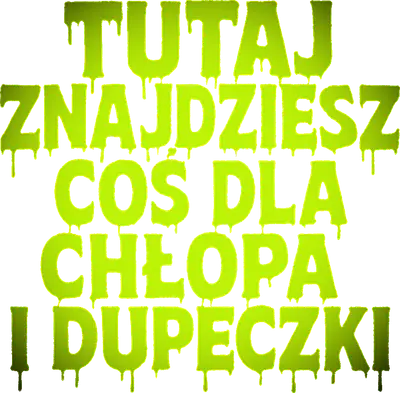 Napis „Tutaj znajdziesz coś dla chłopa i dupeczki”
